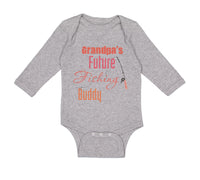 Long Sleeve Bodysuit Baby Grandpa's Future Fishing Buddy Grandpa Grandfather - Cute Rascals