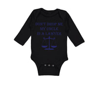 Long Sleeve Bodysuit Baby Don'T Drop Me My Uncle Is A Lawyer Dad Father's Day - Cute Rascals