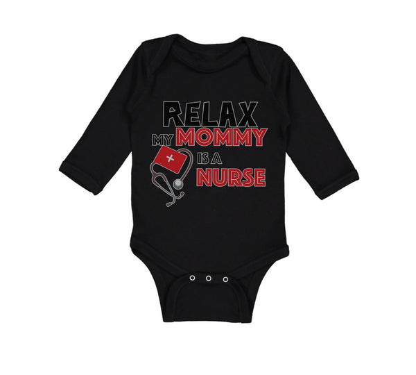 Long Sleeve Bodysuit Baby Relax My Mommy Is A Nurse Boy & Girl Clothes Cotton