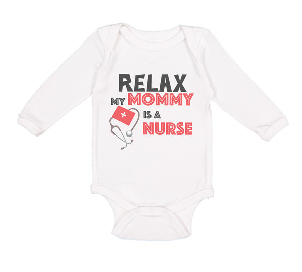 Long Sleeve Bodysuit Baby Relax My Mommy Is A Nurse Boy & Girl Clothes Cotton