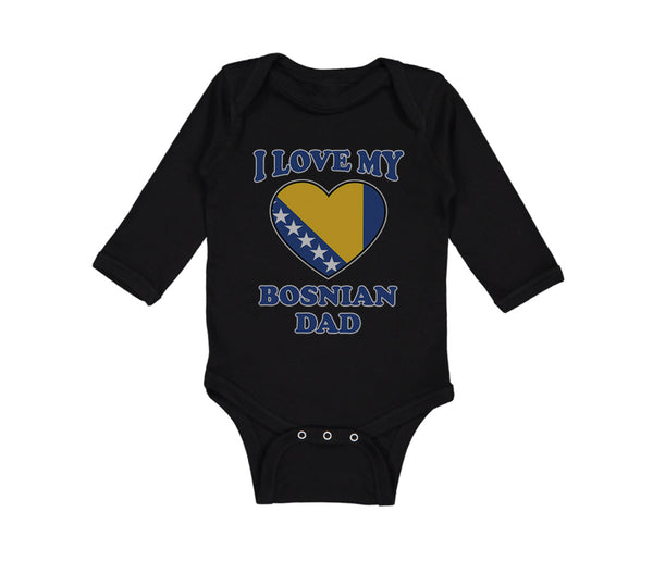 Long Sleeve Bodysuit Baby I Love My Bosnian Dad Father's Day Boy & Girl Clothes