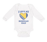 Long Sleeve Bodysuit Baby I Love My Bosnian Dad Father's Day Boy & Girl Clothes