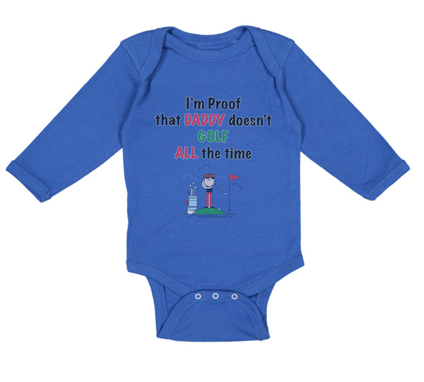 Long Sleeve Bodysuit Baby I'M Proof Daddy Doesn'T Golf Dad Father's Cotton