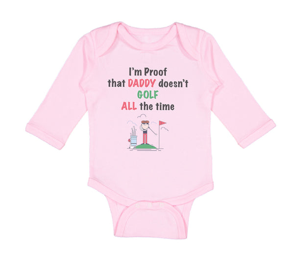 Long Sleeve Bodysuit Baby I'M Proof Daddy Doesn'T Golf Dad Father's Cotton