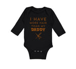 Long Sleeve Bodysuit Baby I Have More Hair than My Daddy Dad Father's Day Humor