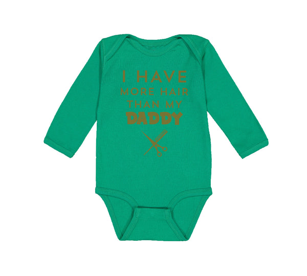 Long Sleeve Bodysuit Baby I Have More Hair than My Daddy Dad Father's Day Humor