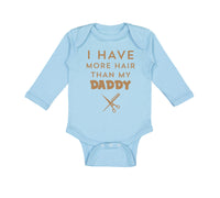 Long Sleeve Bodysuit Baby I Have More Hair than My Daddy Dad Father's Day Humor