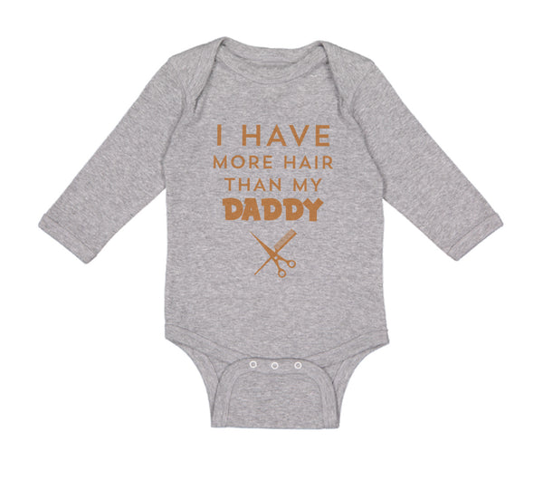 Long Sleeve Bodysuit Baby I Have More Hair than My Daddy Dad Father's Day Humor