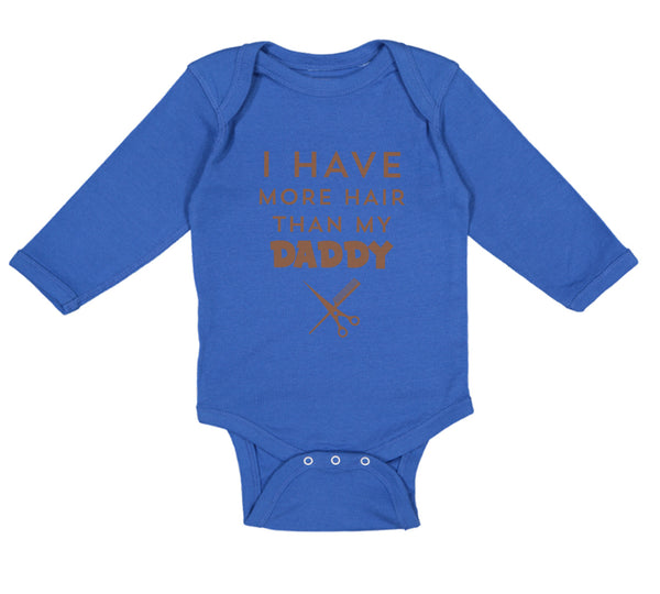 Long Sleeve Bodysuit Baby I Have More Hair than My Daddy Dad Father's Day Humor