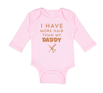 Long Sleeve Bodysuit Baby I Have More Hair than My Daddy Dad Father's Day Humor