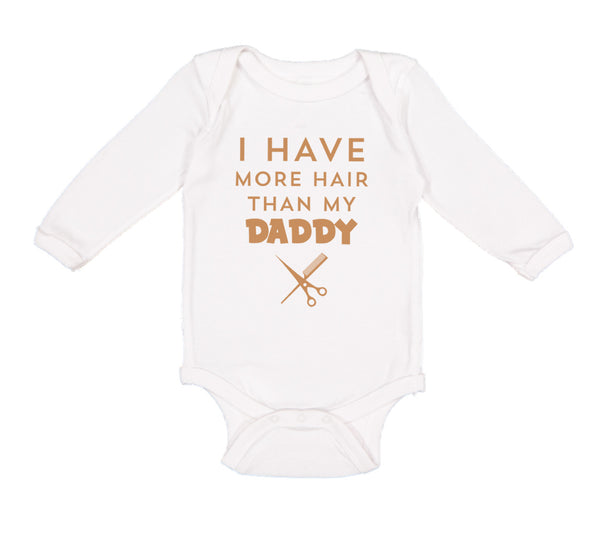 Long Sleeve Bodysuit Baby I Have More Hair than My Daddy Dad Father's Day Humor