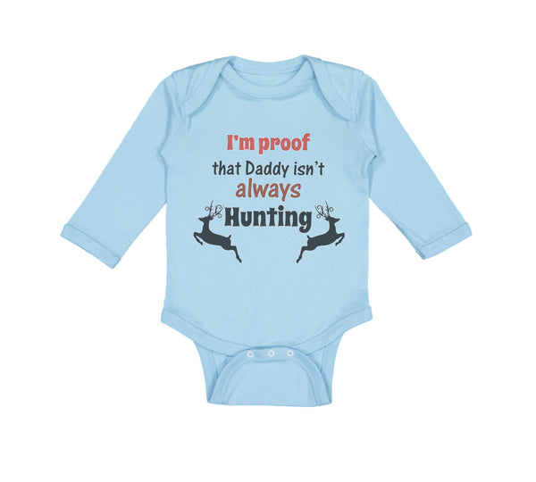 I'M Proof That Daddy Isn'T Always Hunting Dad Father's Day Style B