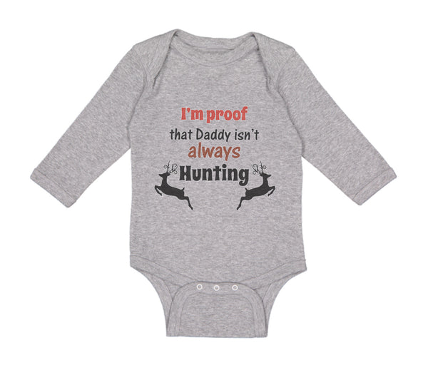 Long Sleeve Bodysuit Baby I'M Proof Daddy Isn'T Hunting Dad Father's B Cotton