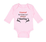 Long Sleeve Bodysuit Baby I'M Proof Daddy Isn'T Hunting Dad Father's B Cotton