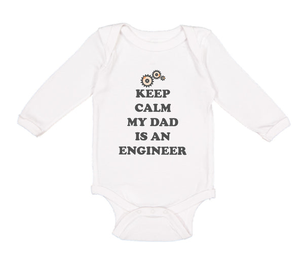 Long Sleeve Bodysuit Baby Keep Calm My Dad Is An Engineer Dad Father's Day