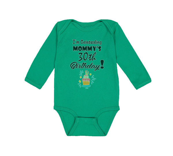 Long Sleeve Bodysuit Baby I'M Celebrating My Mommy's 30Th Birthday Mom Mothers