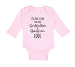 Long Sleeve Bodysuit Baby My Dad Is Cool but My Godfather Is Gangster Cool A