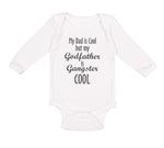 Long Sleeve Bodysuit Baby My Dad Is Cool but My Godfather Is Gangster Cool A