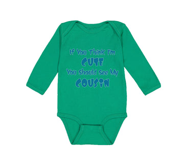 Long Sleeve Bodysuit Baby Think I'M Cute Should My Cousin Announcement Cotton