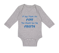 Long Sleeve Bodysuit Baby Think I'M Cute Should My Cousin Announcement Cotton