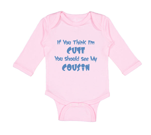 Long Sleeve Bodysuit Baby Think I'M Cute Should My Cousin Announcement Cotton