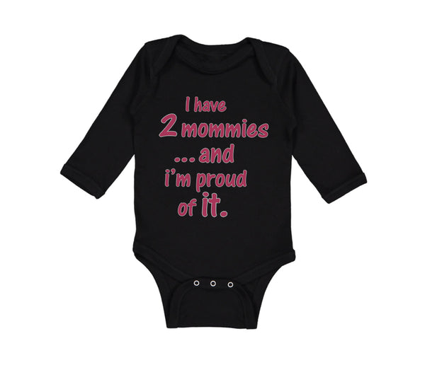 Long Sleeve Bodysuit Baby I Have 2 Mommies... and I'M Proud of It. Gay Lgbtq