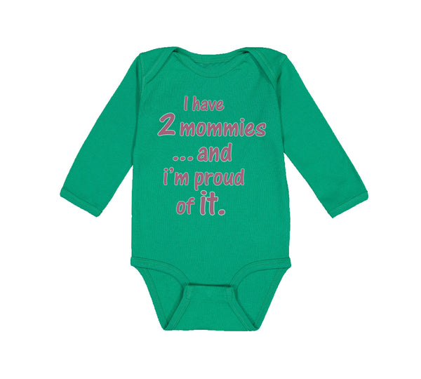 Long Sleeve Bodysuit Baby I Have 2 Mommies... and I'M Proud of It. Gay Lgbtq