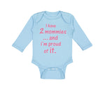 Long Sleeve Bodysuit Baby I Have 2 Mommies... and I'M Proud of It. Gay Lgbtq