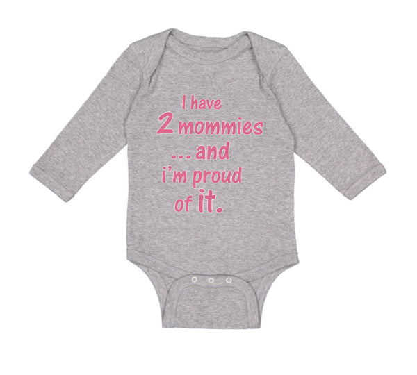 Long Sleeve Bodysuit Baby I Have 2 Mommies... and I'M Proud of It. Gay Lgbtq