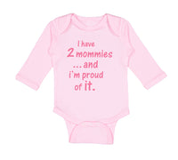 Long Sleeve Bodysuit Baby I Have 2 Mommies... and I'M Proud of It. Gay Lgbtq