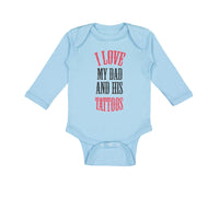 Long Sleeve Bodysuit Baby I Love My Dad Ans His Tattoos Dad Father's Day Cotton