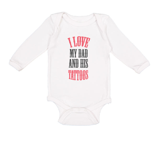 Long Sleeve Bodysuit Baby I Love My Dad Ans His Tattoos Dad Father's Day Cotton