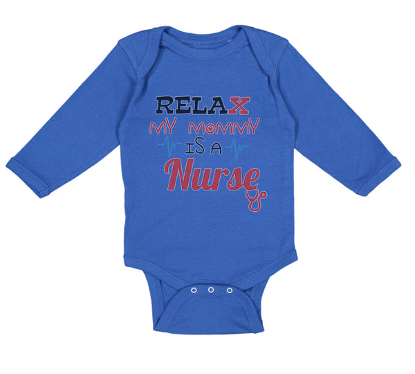 Long Sleeve Bodysuit Baby Relax My Mommy Is A Nurse Boy & Girl Clothes Cotton