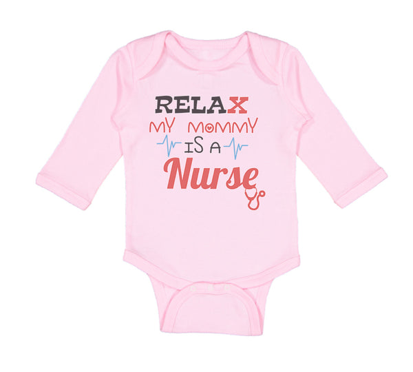 Long Sleeve Bodysuit Baby Relax My Mommy Is A Nurse Boy & Girl Clothes Cotton