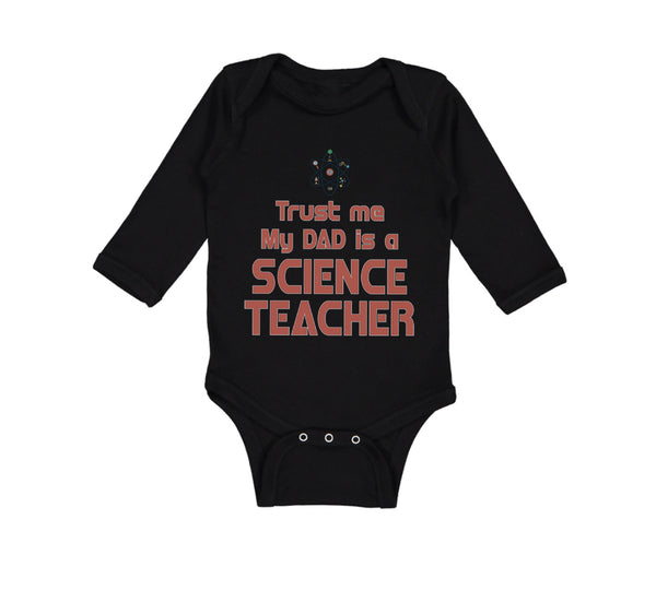 Long Sleeve Bodysuit Baby Trust Me My Dad Science Teacher Father's Day Cotton