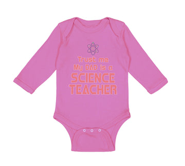 Long Sleeve Bodysuit Baby Trust Me My Dad Science Teacher Father's Day Cotton