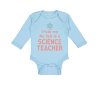 Long Sleeve Bodysuit Baby Trust Me My Dad Science Teacher Father's Day Cotton