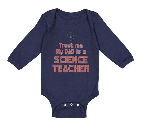Long Sleeve Bodysuit Baby Trust Me My Dad Science Teacher Father's Day Cotton