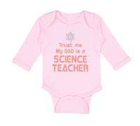 Long Sleeve Bodysuit Baby Trust Me My Dad Science Teacher Father's Day Cotton