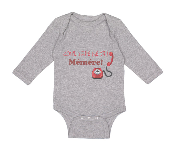 Long Sleeve Bodysuit Baby Don'T Make Me Call Memere Grandmother Grandma Cotton - Cute Rascals