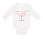 Long Sleeve Bodysuit Baby Don'T Drop Me My Mommy Is A Lawyer Mom Mothers Day - Cute Rascals