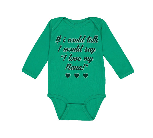 Long Sleeve Bodysuit Baby If I Could Talk I Would Say I Love My Nana Cotton