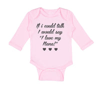 Long Sleeve Bodysuit Baby If I Could Talk I Would Say I Love My Nana Cotton