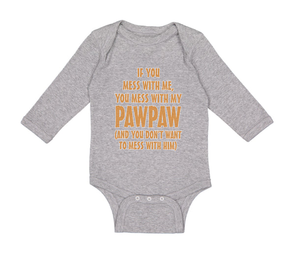 Long Sleeve Bodysuit Baby If You Mess Me My Pawpaw Dad Father's Day Cotton