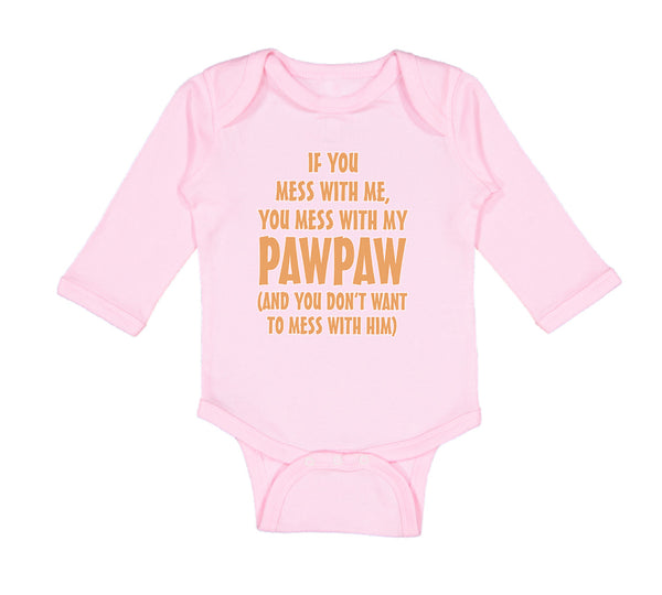 Long Sleeve Bodysuit Baby If You Mess Me My Pawpaw Dad Father's Day Cotton