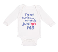 Long Sleeve Bodysuit Baby I'M Not Spoiled My Uncle Just Loves Me Cotton