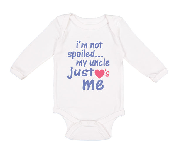 Long Sleeve Bodysuit Baby I'M Not Spoiled My Uncle Just Loves Me Cotton