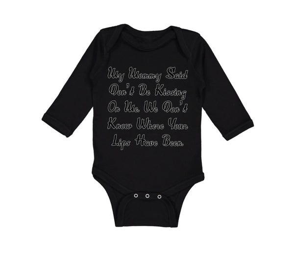 Long Sleeve Bodysuit Baby My Mommy Said Don'T Be Kissing on Me. We Don'T Know