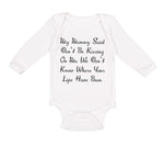 Long Sleeve Bodysuit Baby My Mommy Said Don'T Be Kissing on Me. We Don'T Know