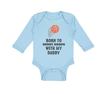 Long Sleeve Bodysuit Baby Shoot Hoops Daddy Basketball Dad Father's Cotton